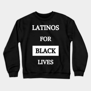 LATINOS FOR BLACK LIVES Crewneck Sweatshirt